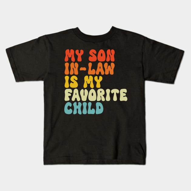 My Son In Law Is My Favorite Child Kids T-Shirt by Etopix